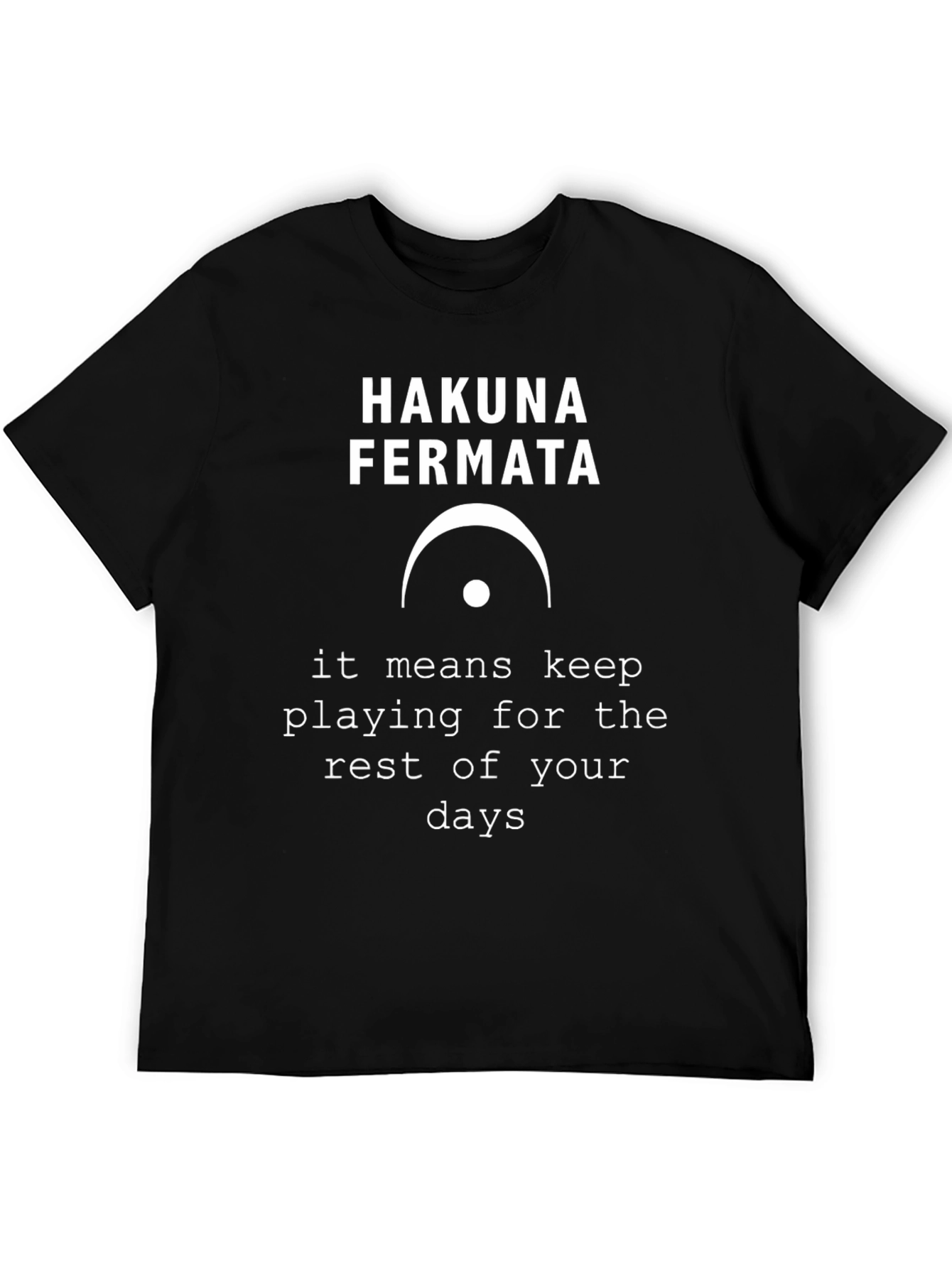 Hakuna Fermata Graphic T-Shirt - Musical Humor Tee