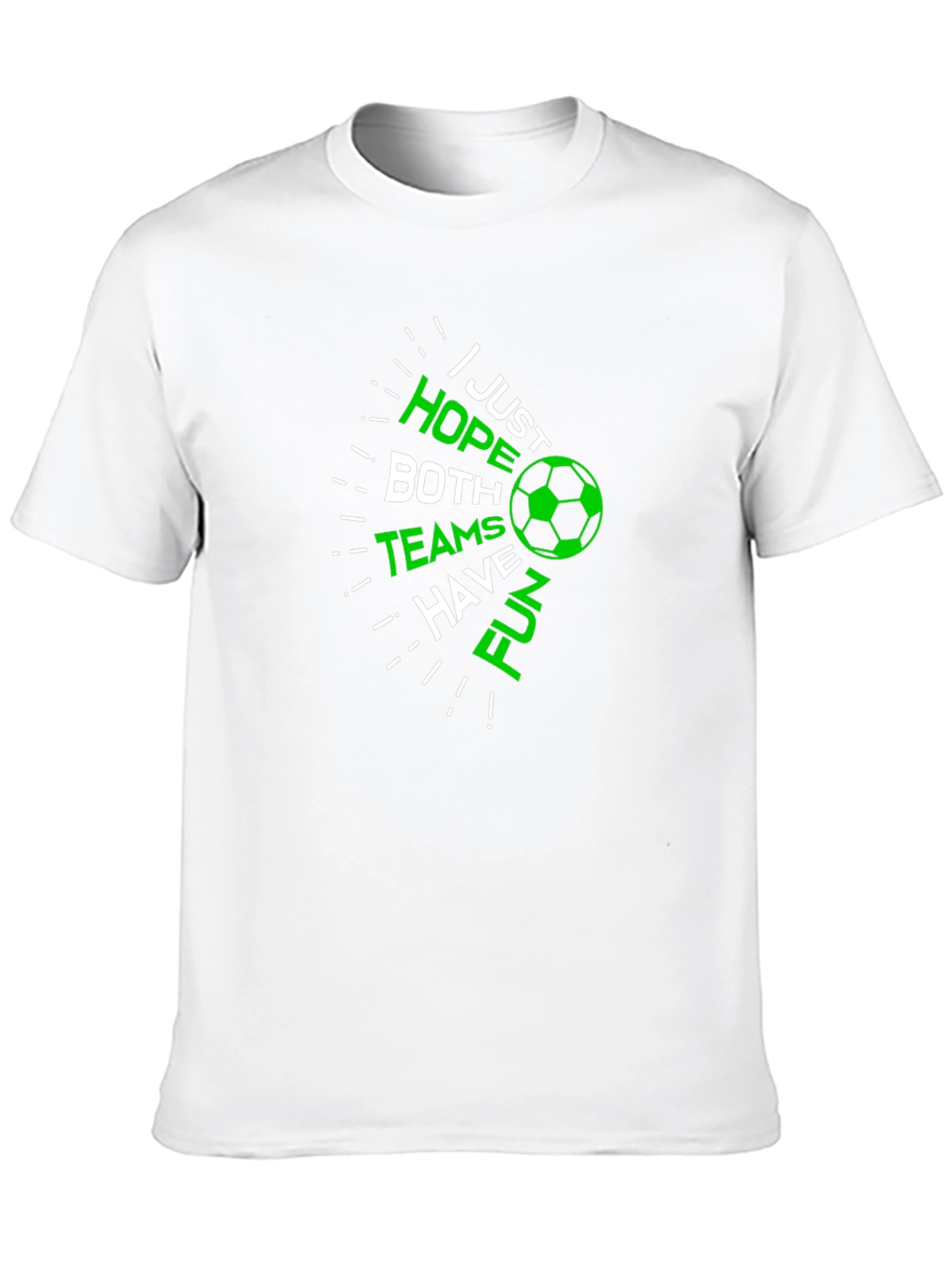 Soccer Fan T-Shirt: Hope Both Teams Have Fun!