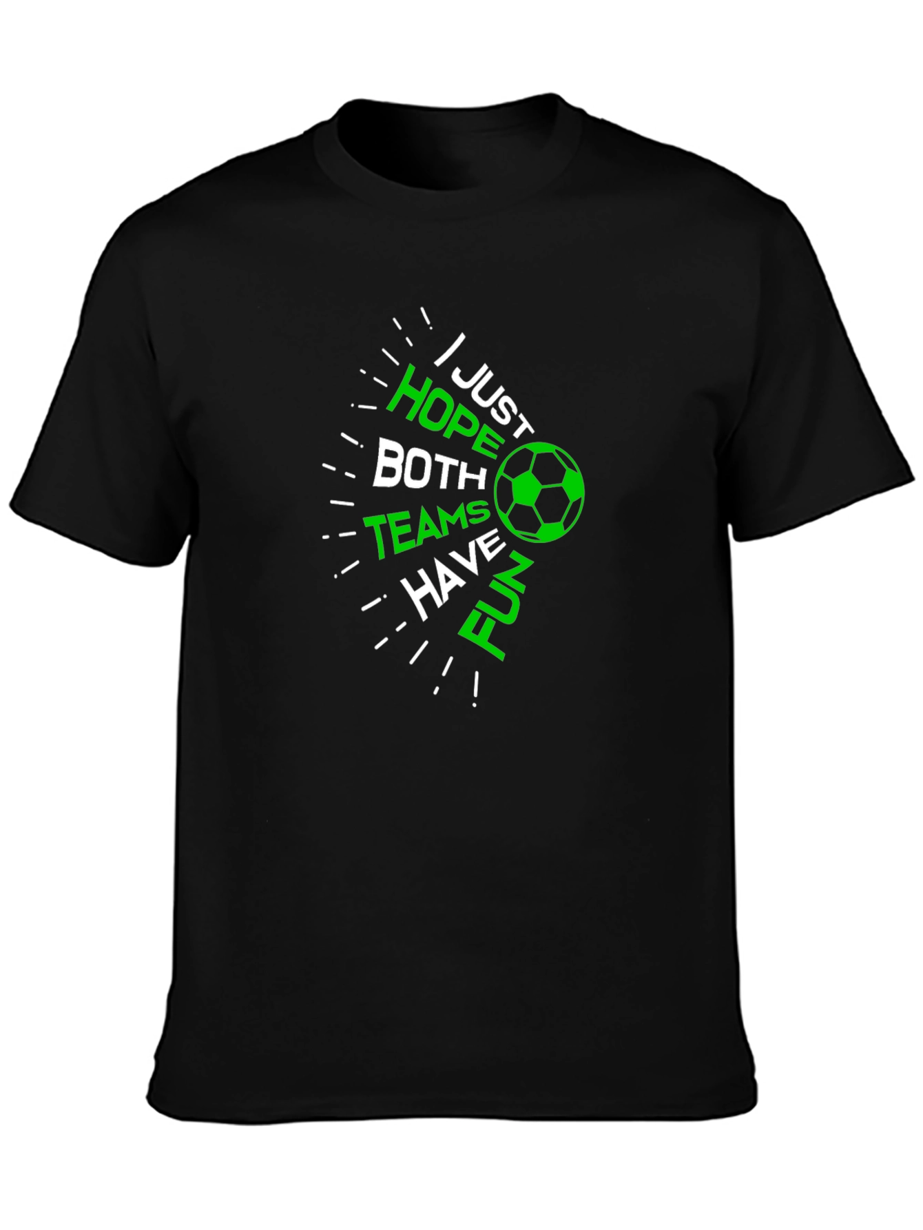 Soccer Fan T-Shirt: Hope Both Teams Have Fun!
