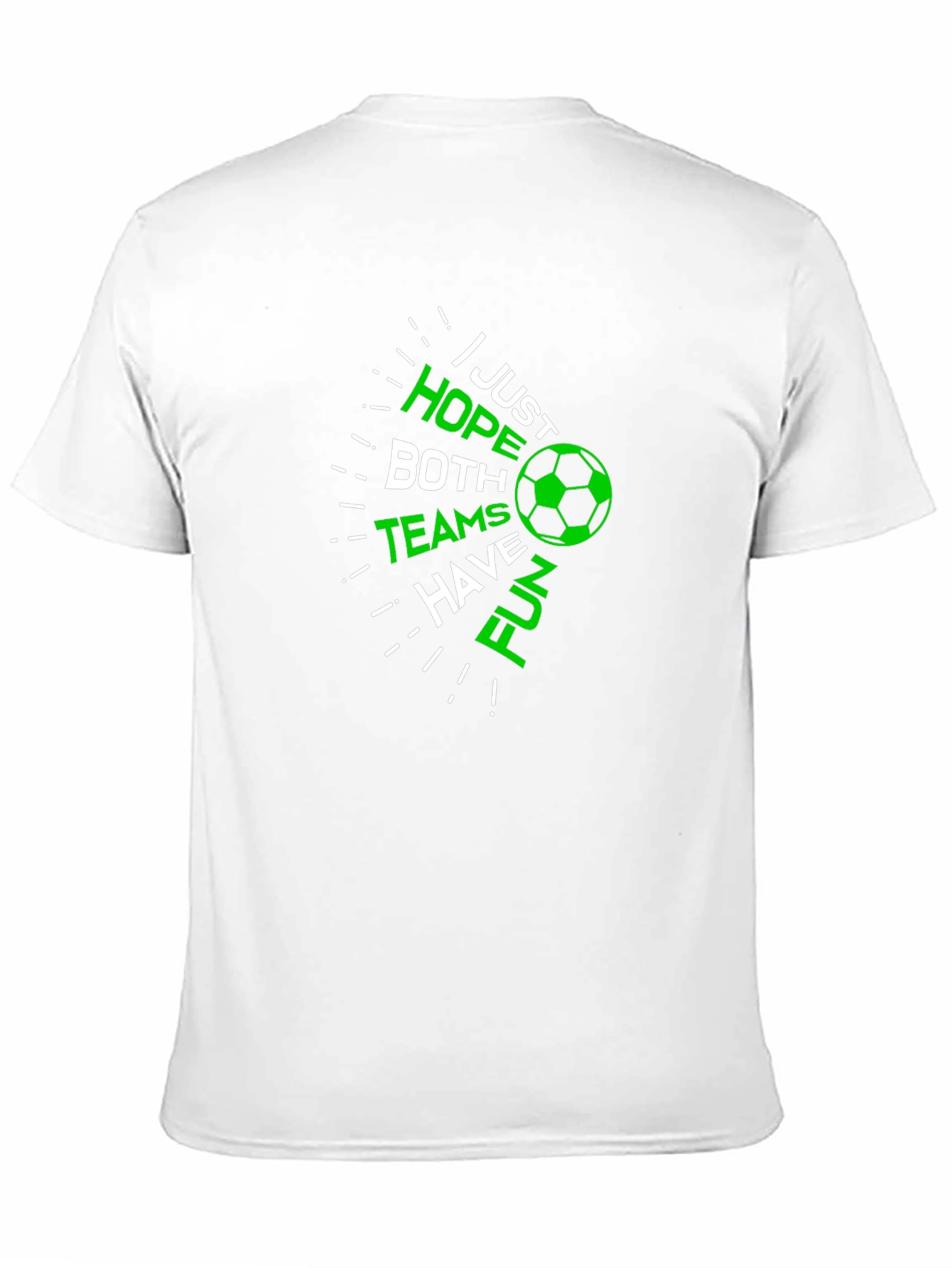 Soccer Fan T-Shirt: Hope Both Teams Have Fun!