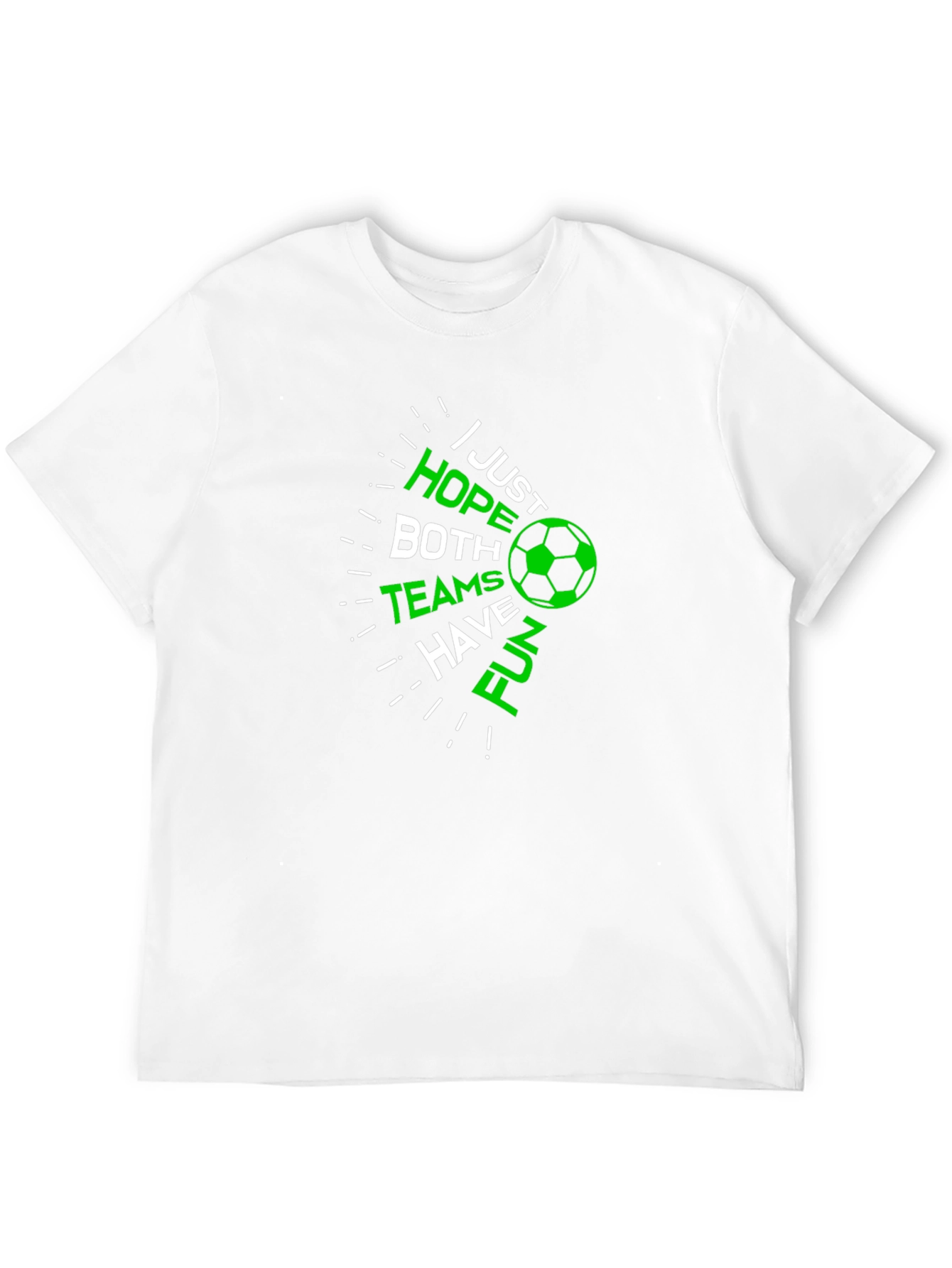 Soccer Fan T-Shirt: Hope Both Teams Have Fun!
