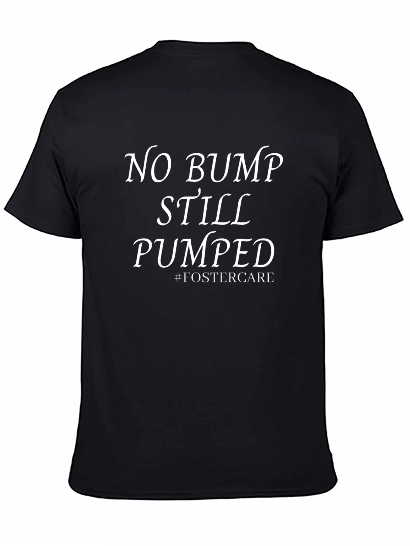 No Bump Still Pumped Foster Care T-Shirt