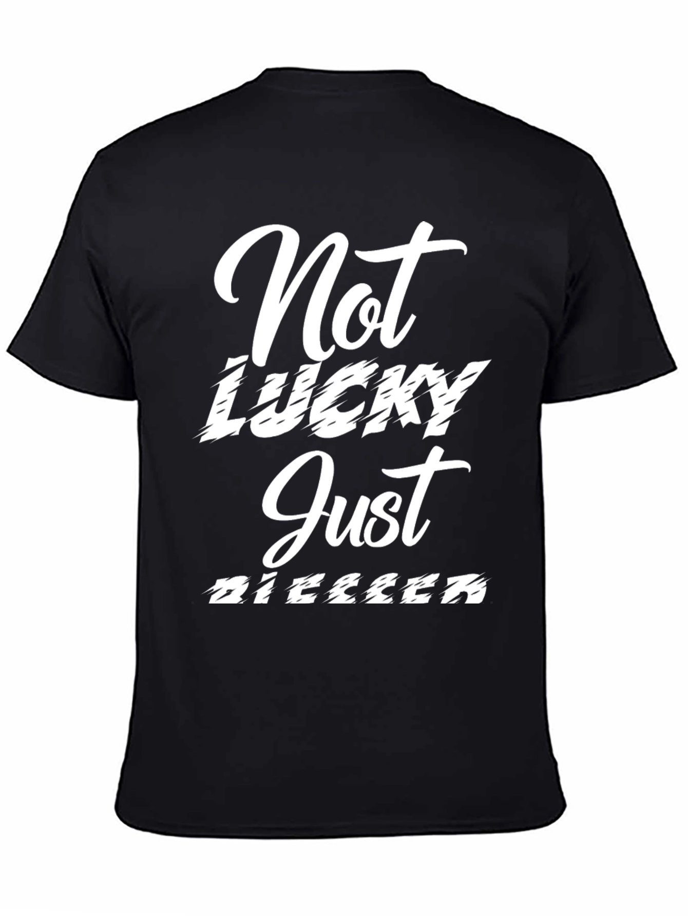 Not Lucky Just Bigger T-Shirt - Mens Black Tee