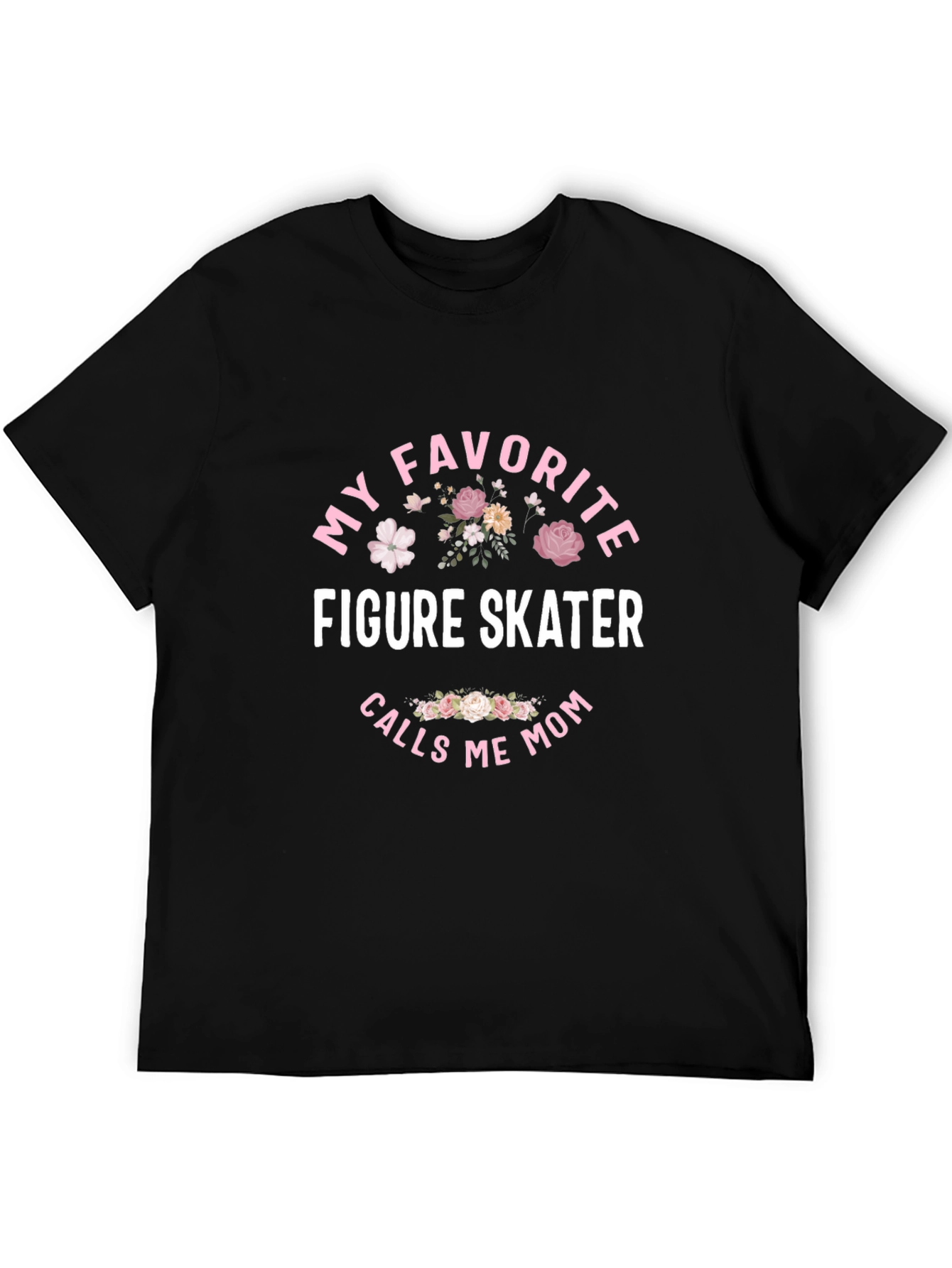 My Favorite Figure Skater Calls Me Mom T-Shirt