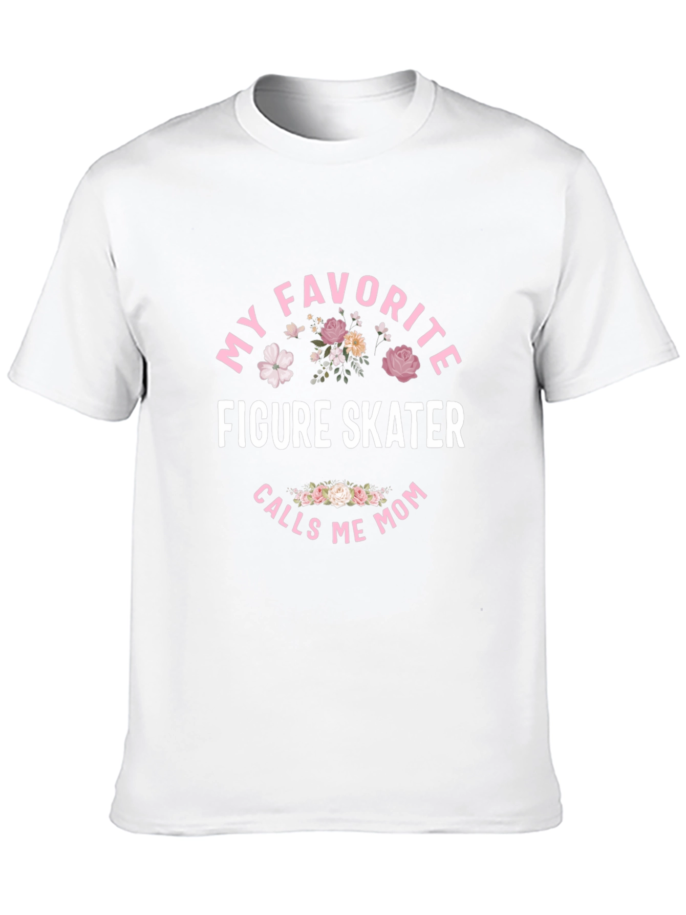 My Favorite Figure Skater Calls Me Mom T-Shirt