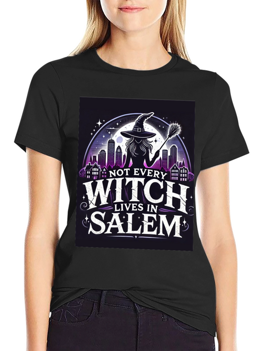 Not Every Witch Lives in Salem T-Shirt