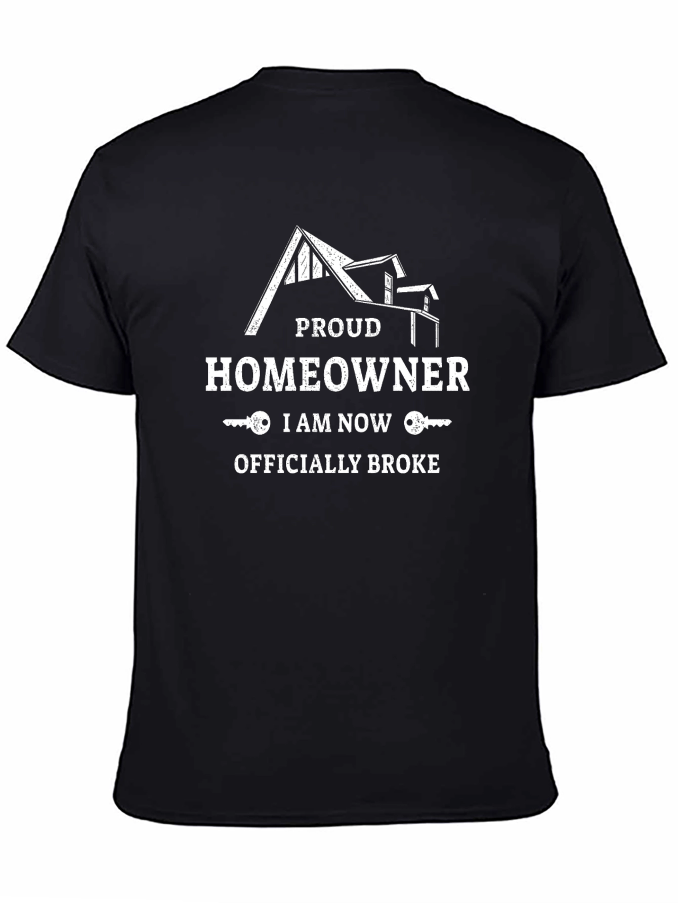 Proud Homeowner T-Shirt - Officially Broke