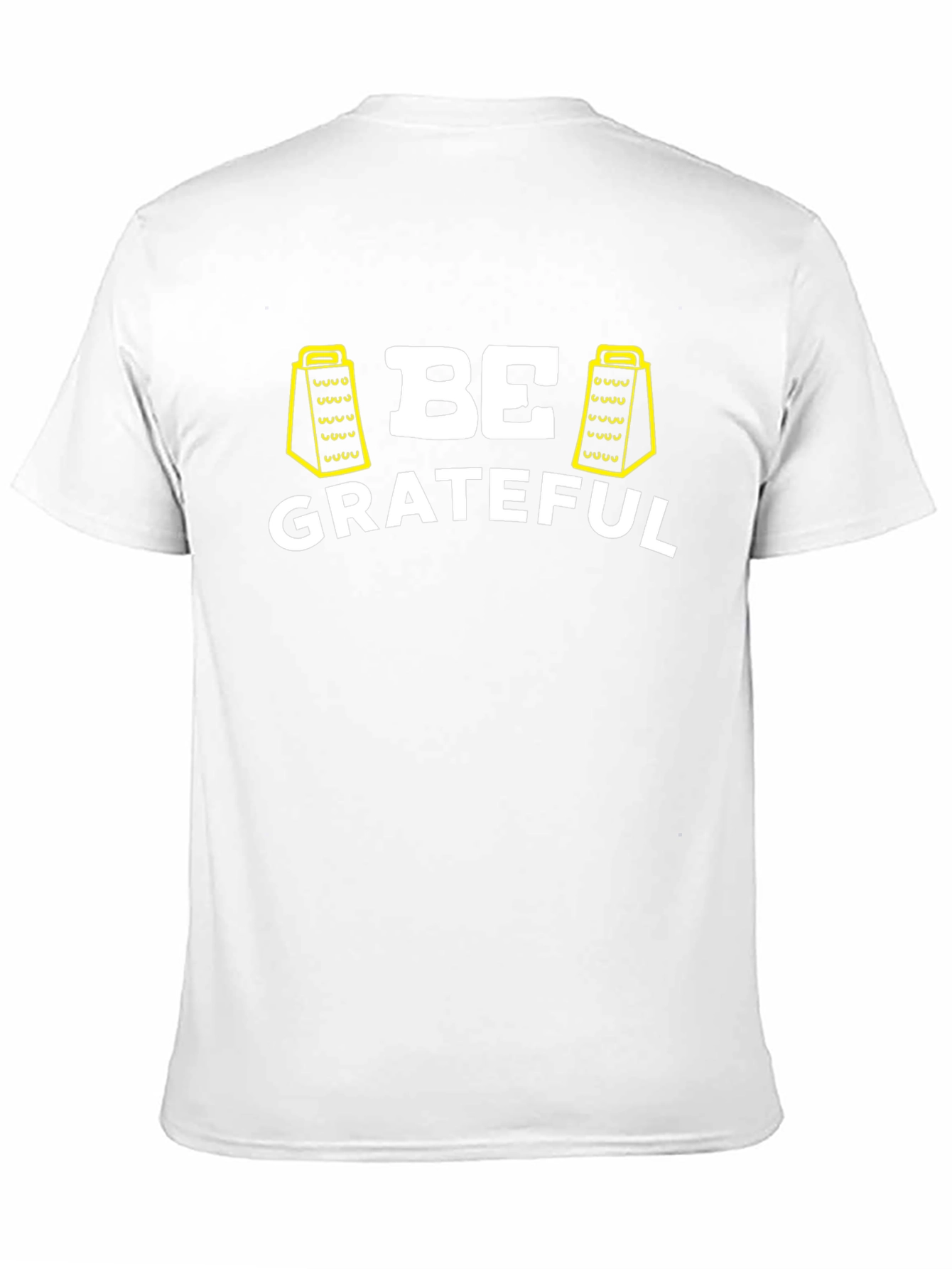 Be Grateful T-Shirt - Funny Grater Design