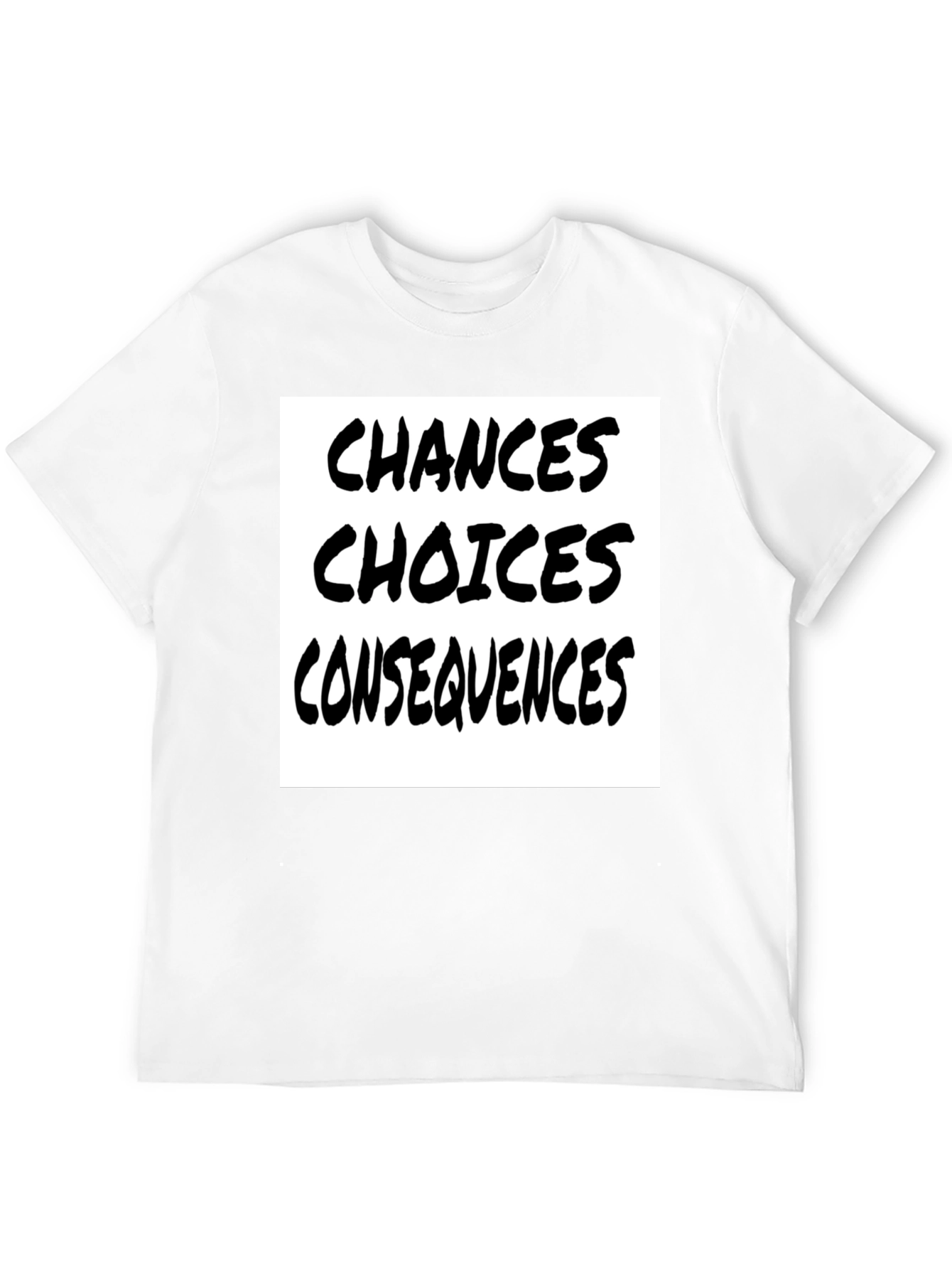 Choices Chances Consequences Black T-Shirt