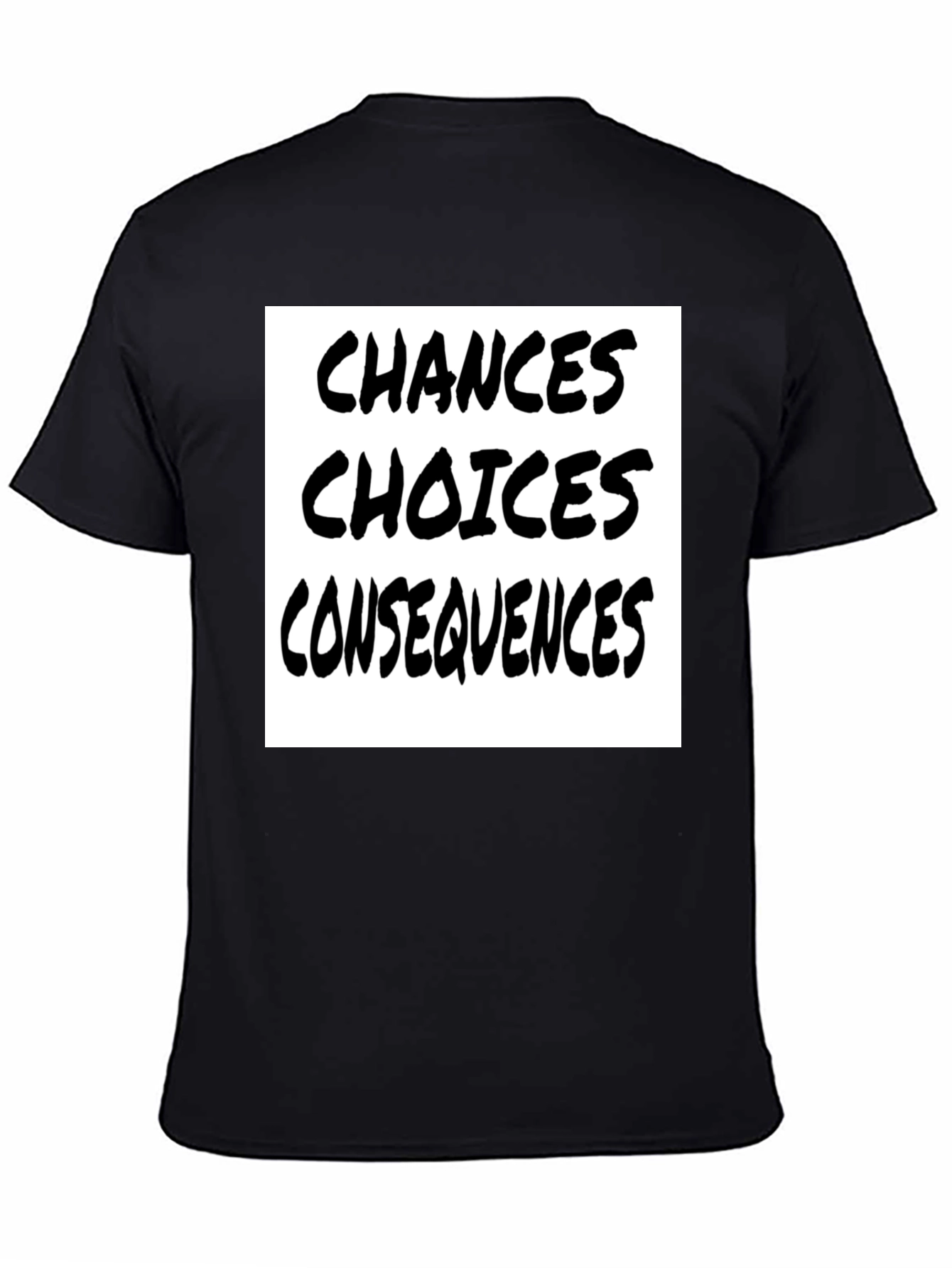 Choices Chances Consequences Black T-Shirt