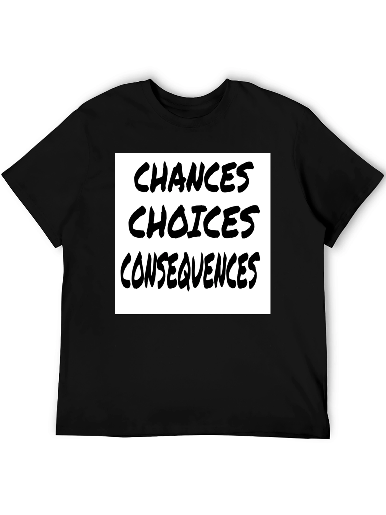 Choices Chances Consequences Black T-Shirt