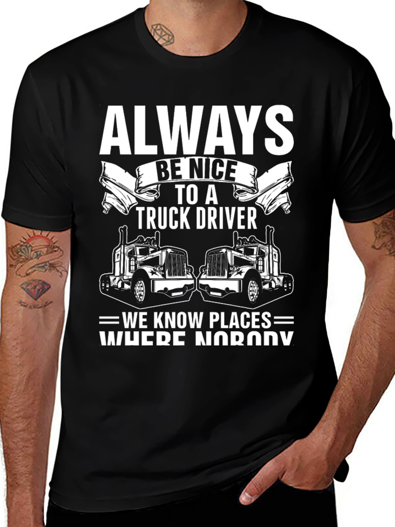 Always Be Nice to a Truck Driver T-Shirt