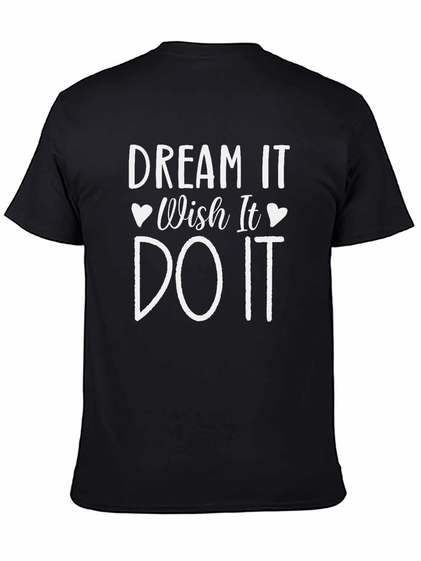 Dream It Wish It Do It T-Shirt