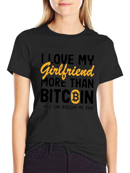 I Love My Girlfriend More Than Bitcoin Graphic T-Shirt