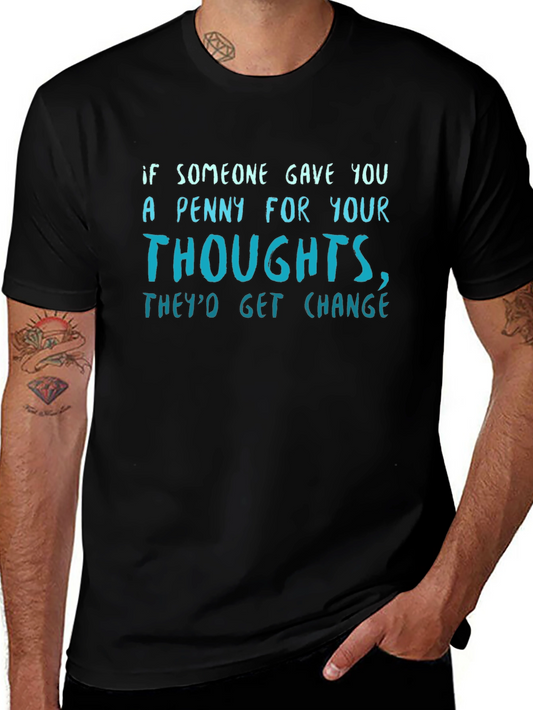Funny Quote T-Shirt - Penny for Your Thoughts Theyd Get Change