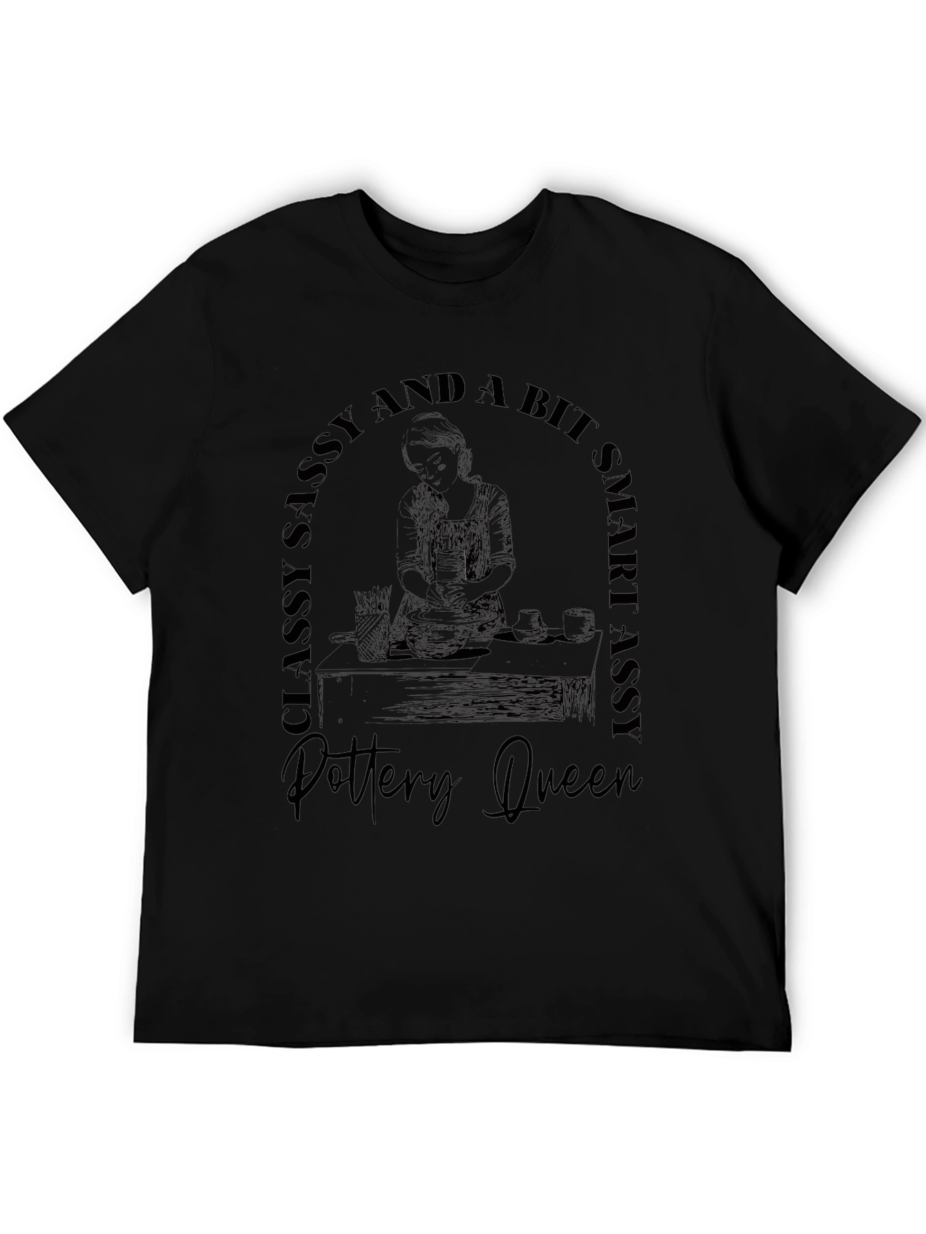 Pottery Queen T-Shirt - Classy Sassy Smart Assy