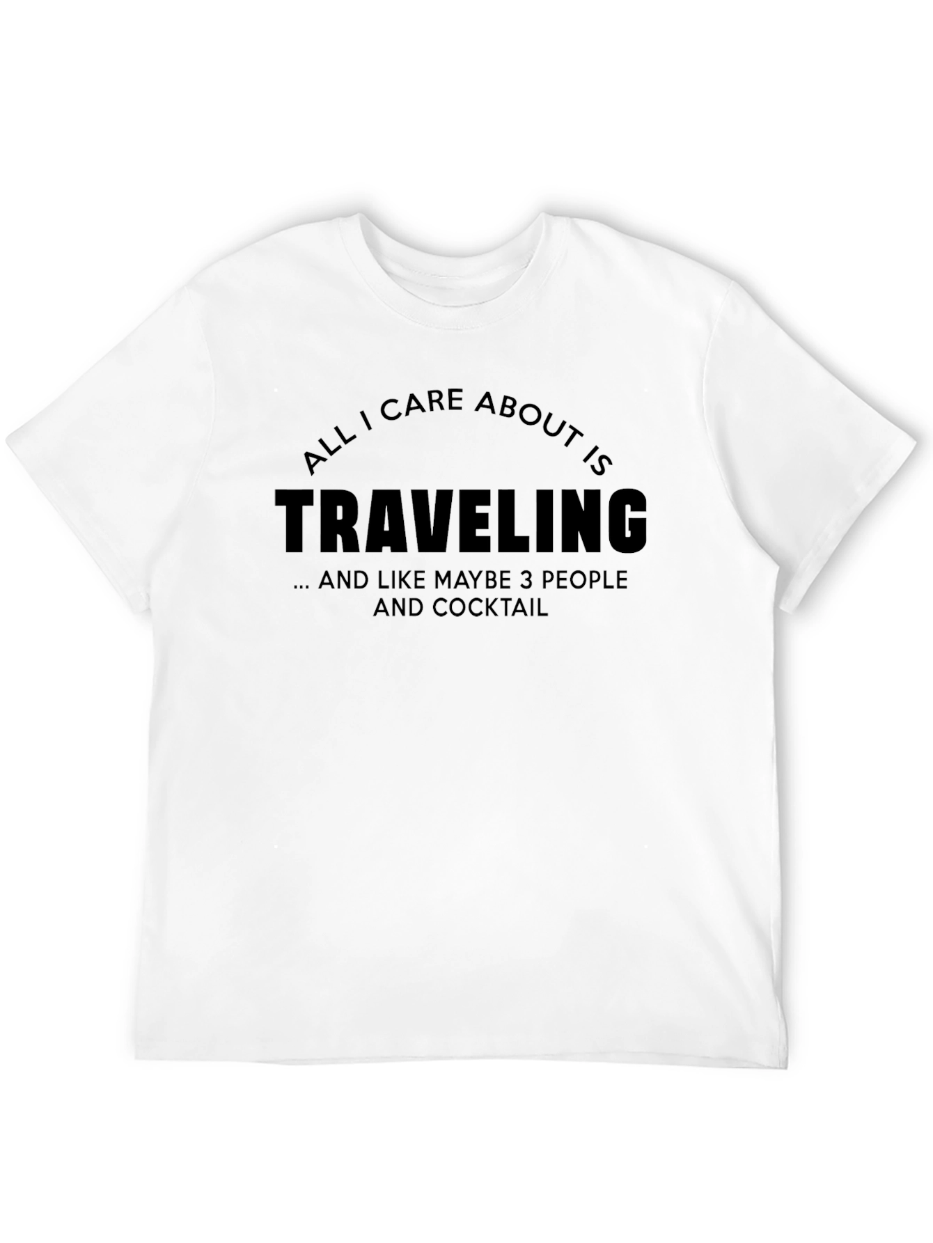 Travel Lover T-Shirt: All I Care About is Traveling