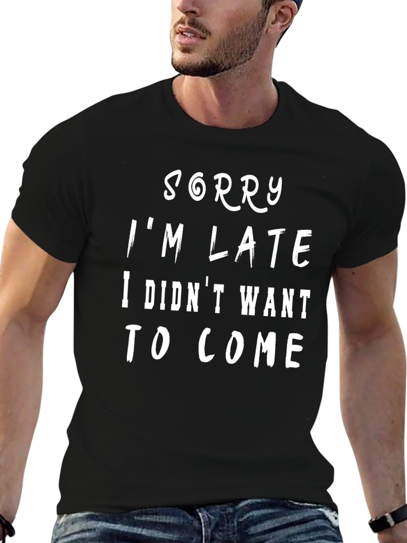 Sorry Im Late T-Shirt - Funny Sarcastic Tee
