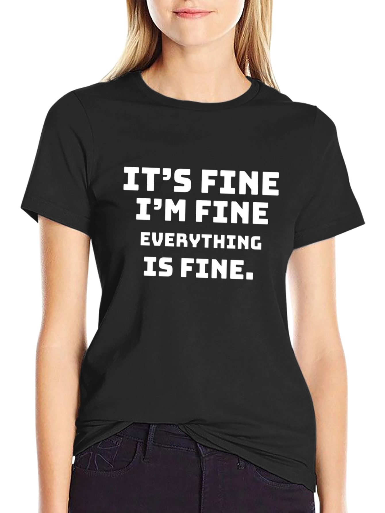 Its Fine T-Shirt - Funny Sarcastic Graphic Tee