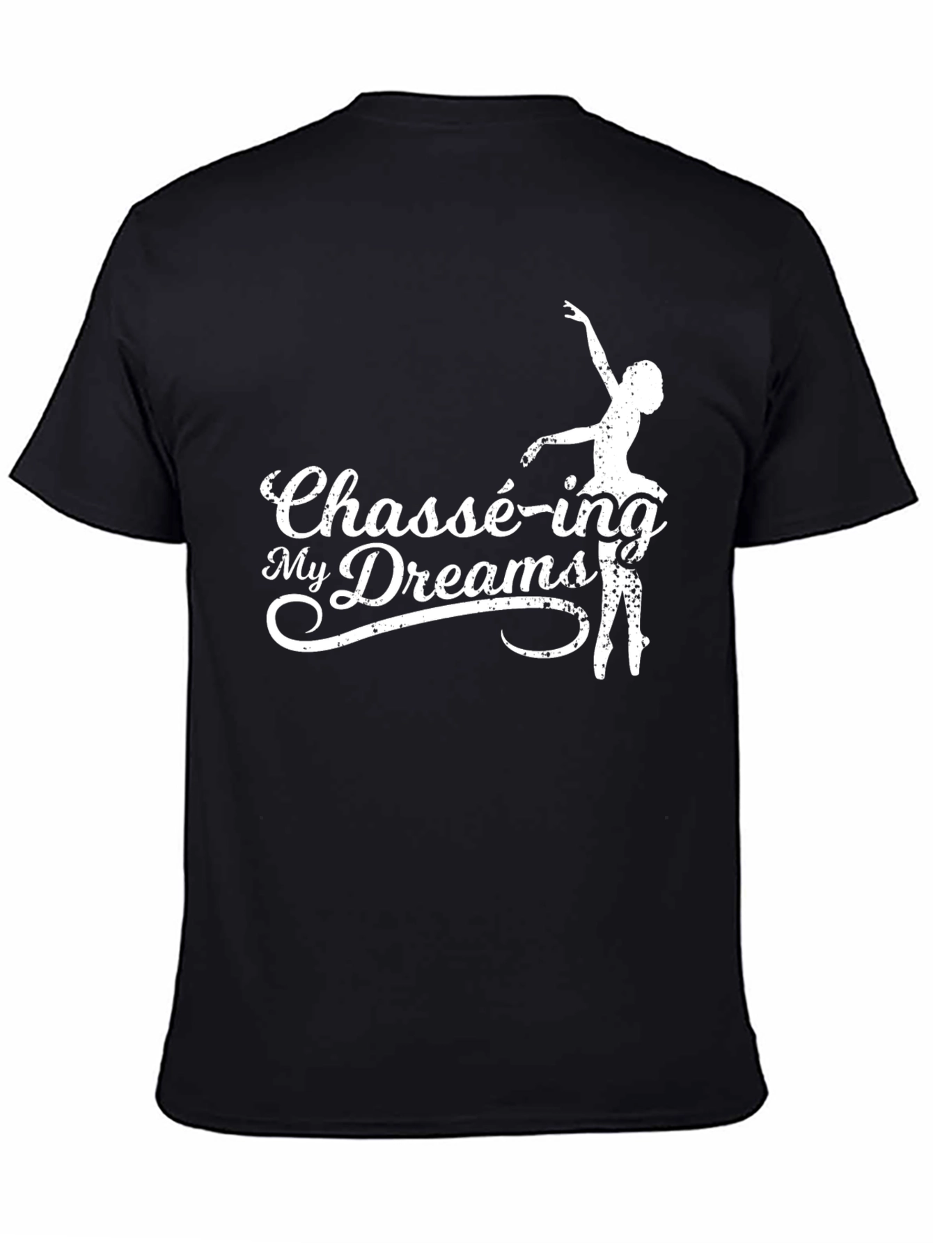 Chassé-ing My Dreams T-Shirt - Ballet Dance Tee
