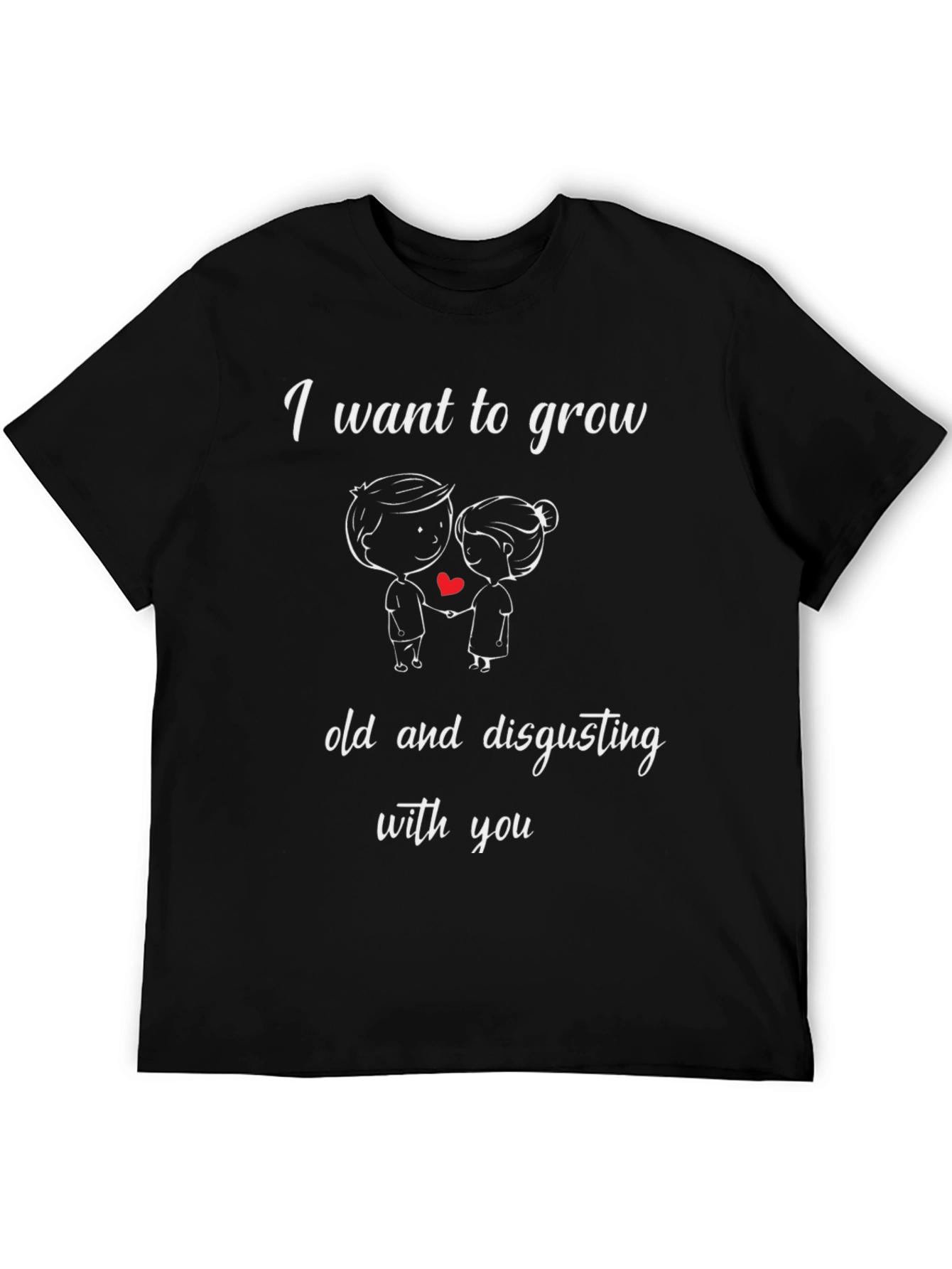 Funny Couple T-Shirt: Grow Old and Disgusting With You