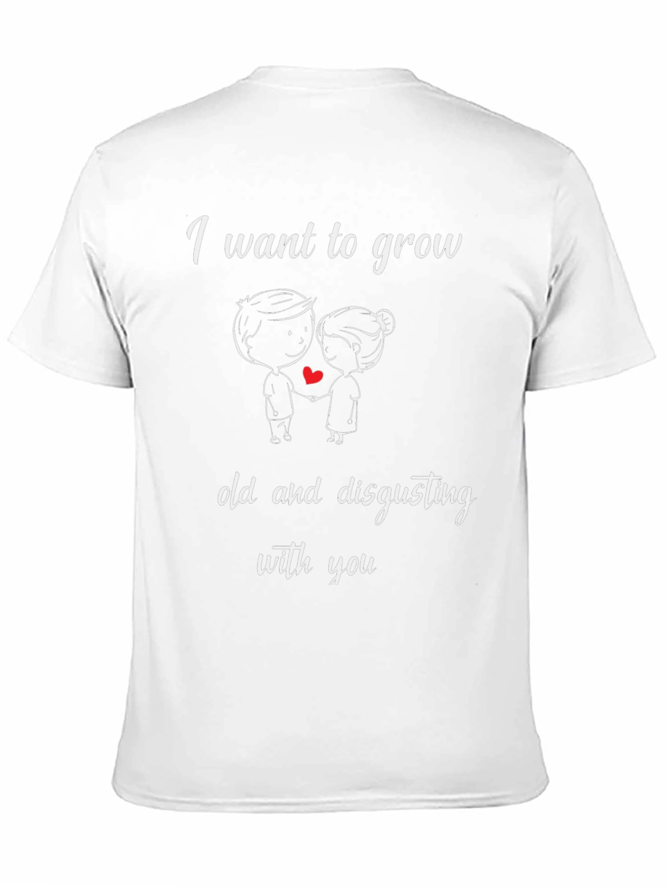 Funny Couple T-Shirt: Grow Old and Disgusting With You