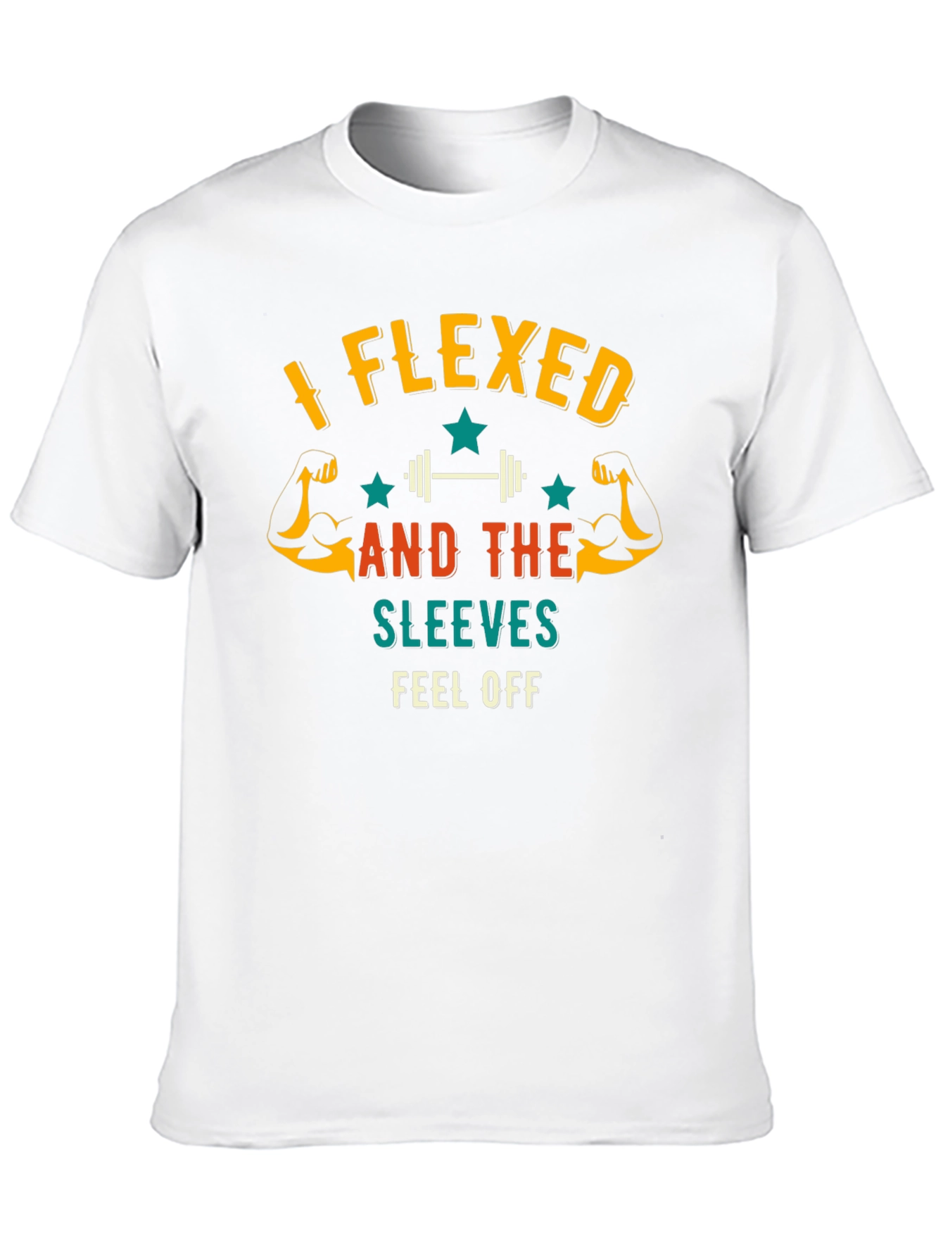 I Flexed And The Sleeves Fell Off Mens T-Shirt