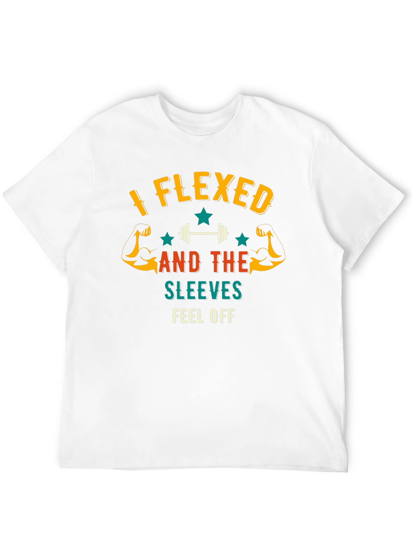 I Flexed And The Sleeves Fell Off Mens T-Shirt