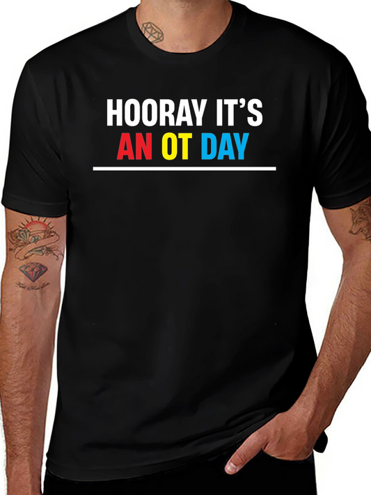 Hooray Its An OT Day T-Shirt