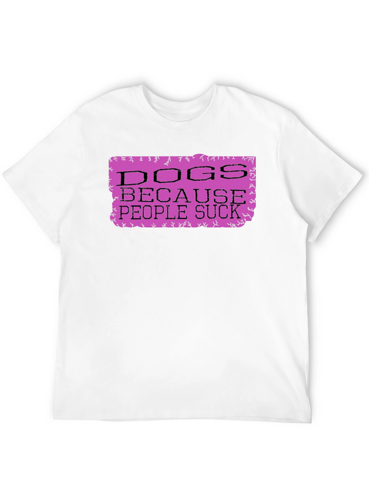 Dogs Because People Suck Graphic Tee