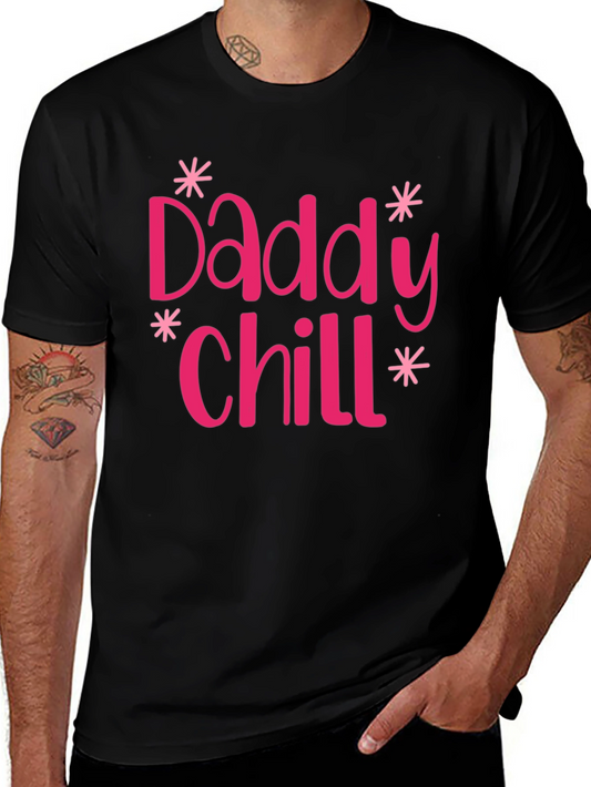 Daddy Chill T-Shirt - Fun Fathers Day Tee