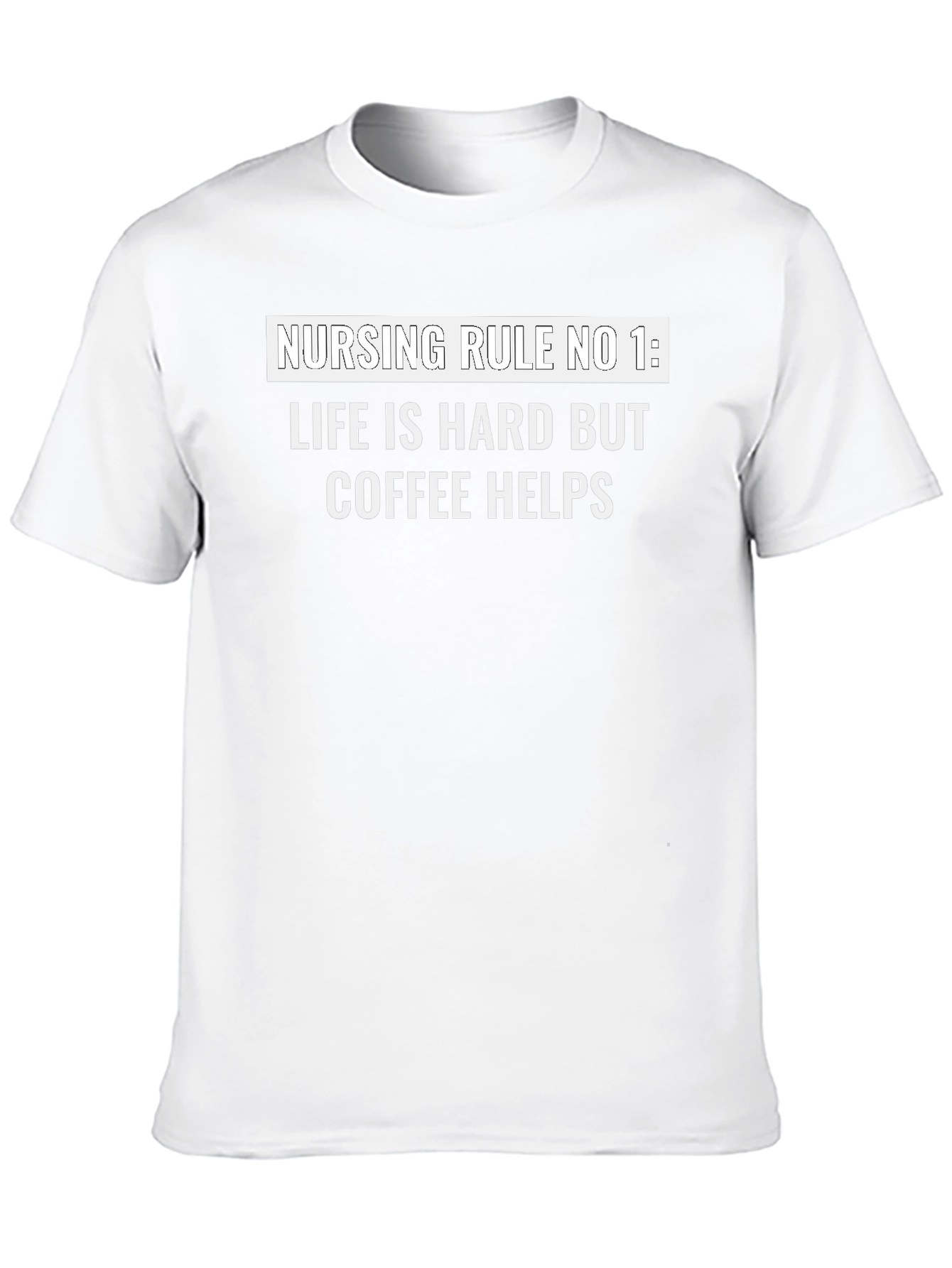 Nursing Rule Coffee T-Shirt - Life is Hard Tee
