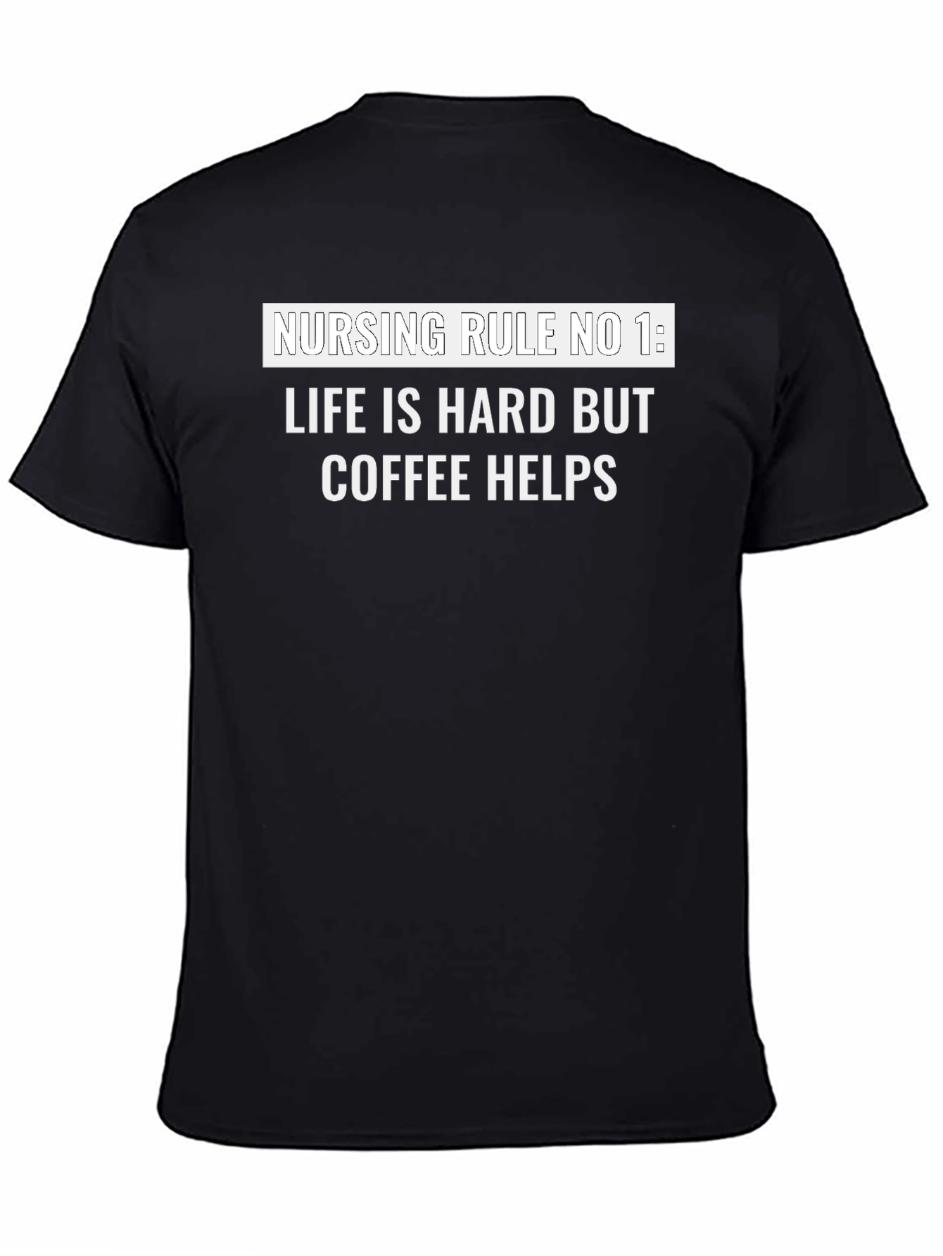 Nursing Rule Coffee T-Shirt - Life is Hard Tee