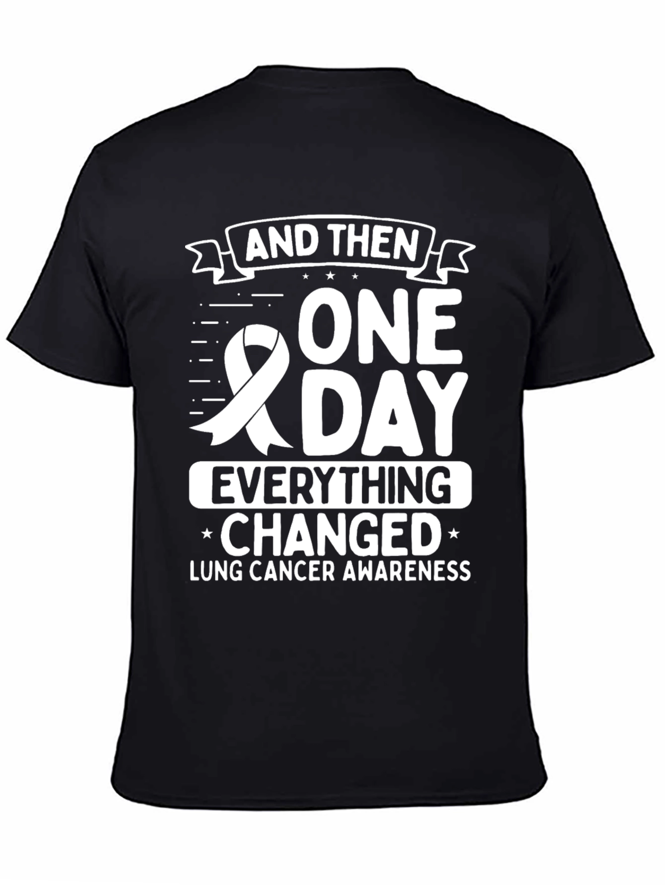 Lung Cancer Awareness T-Shirt: One Day Everything Changed