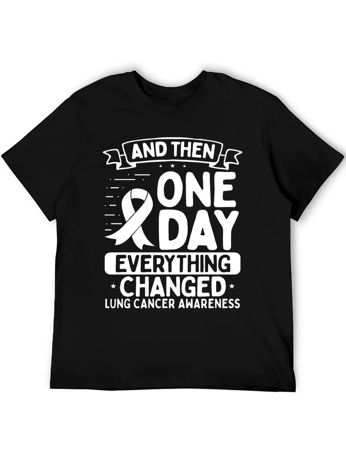Lung Cancer Awareness T-Shirt: One Day Everything Changed