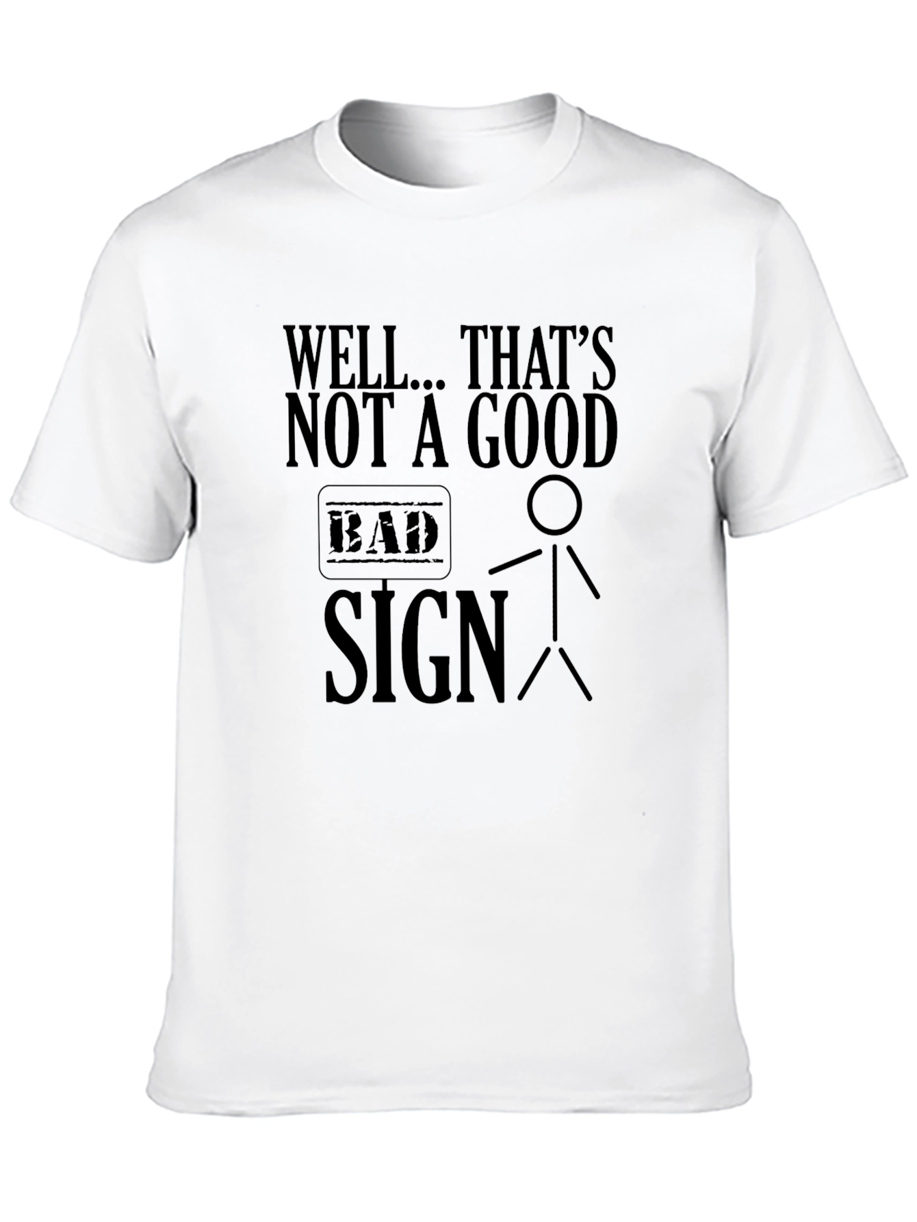 Well... Thats Not a Good Sign Black T-Shirt