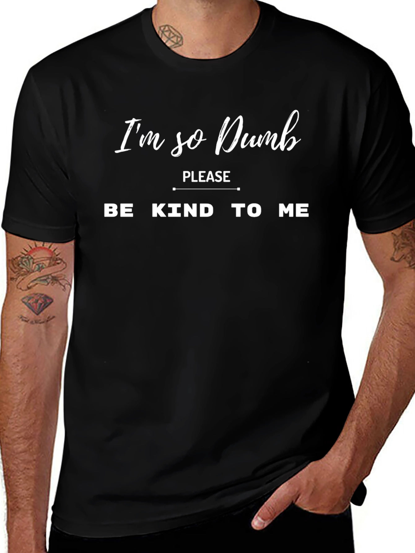 Im So Dumb T-Shirt - Be Kind!