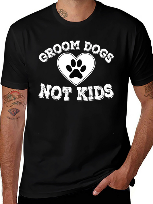 Groom Dogs Not Kids Graphic T-Shirt