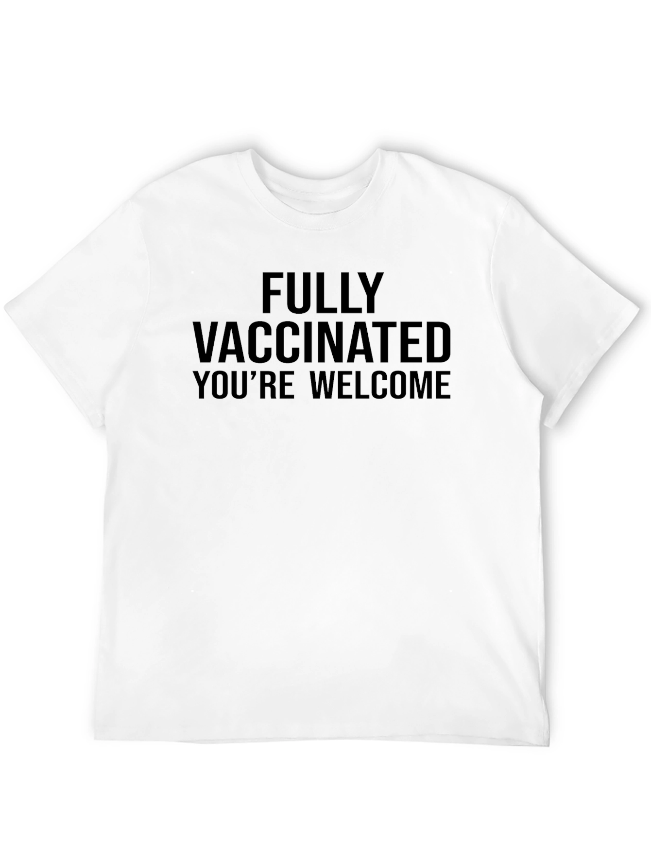 Fully Vaccinated Youre Welcome T-Shirt