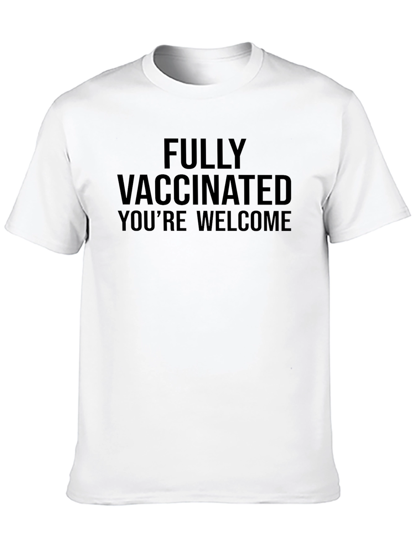Fully Vaccinated Youre Welcome T-Shirt