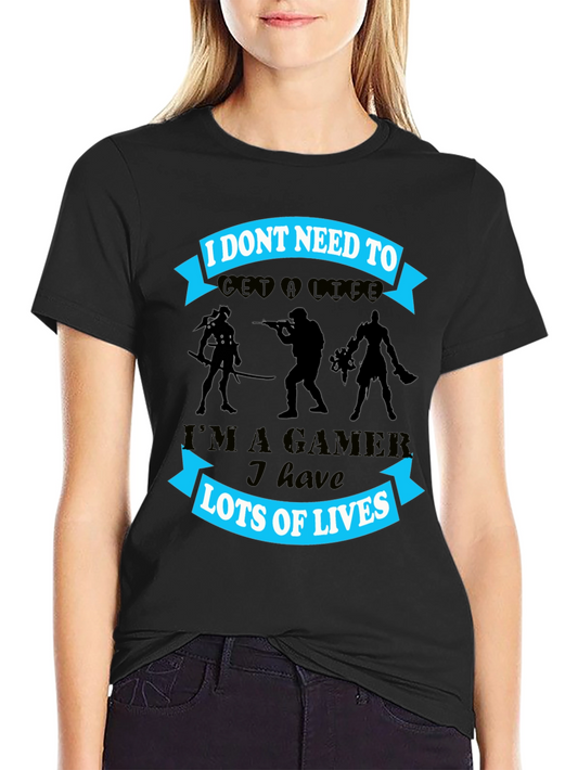 Gamer T-Shirt - I Dont Need A Life - Lots of Lives