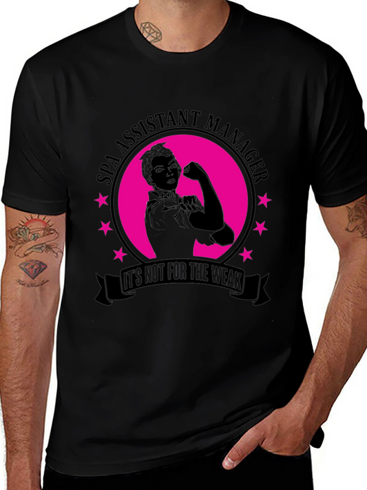 Spa Assistant Manager T-Shirt - Not for the Weak!