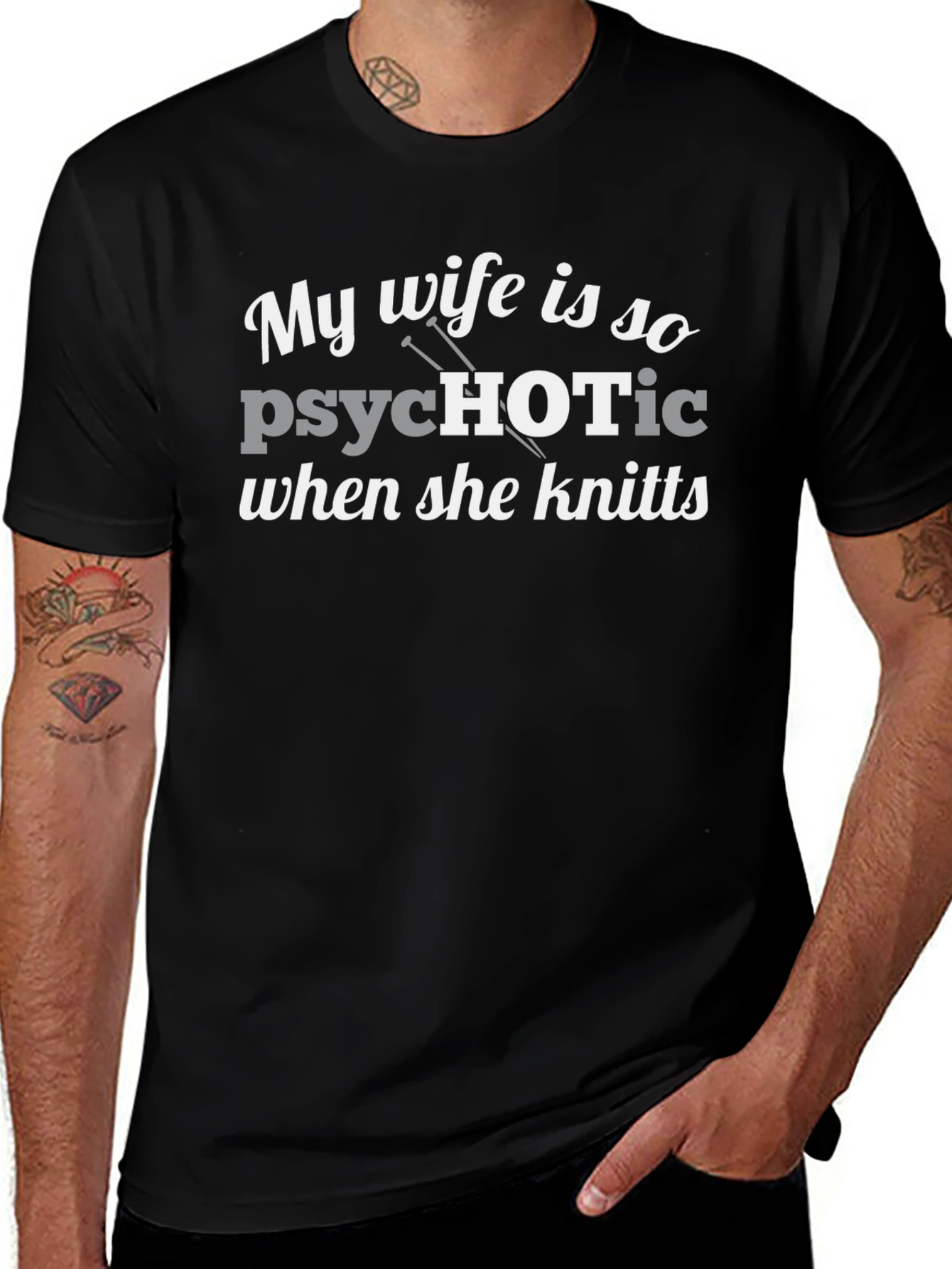 My Wife Is So Psychotic When She Knits Tee