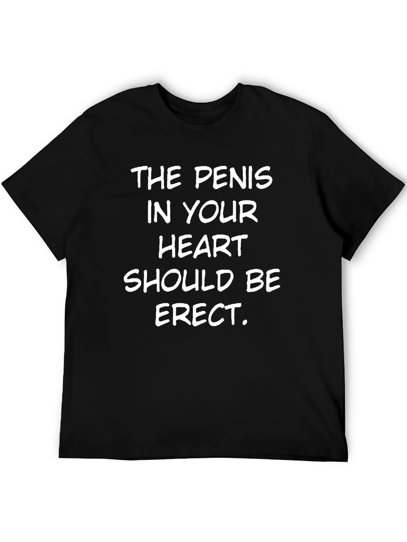 Funny Slogan T-Shirt - The Penis In Your Heart