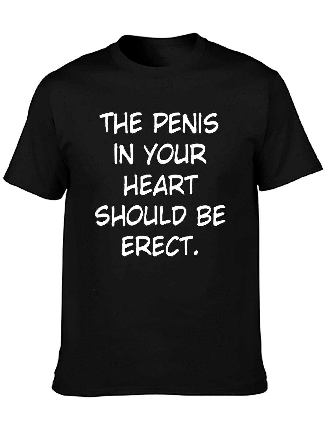 Funny Slogan T-Shirt - The Penis In Your Heart