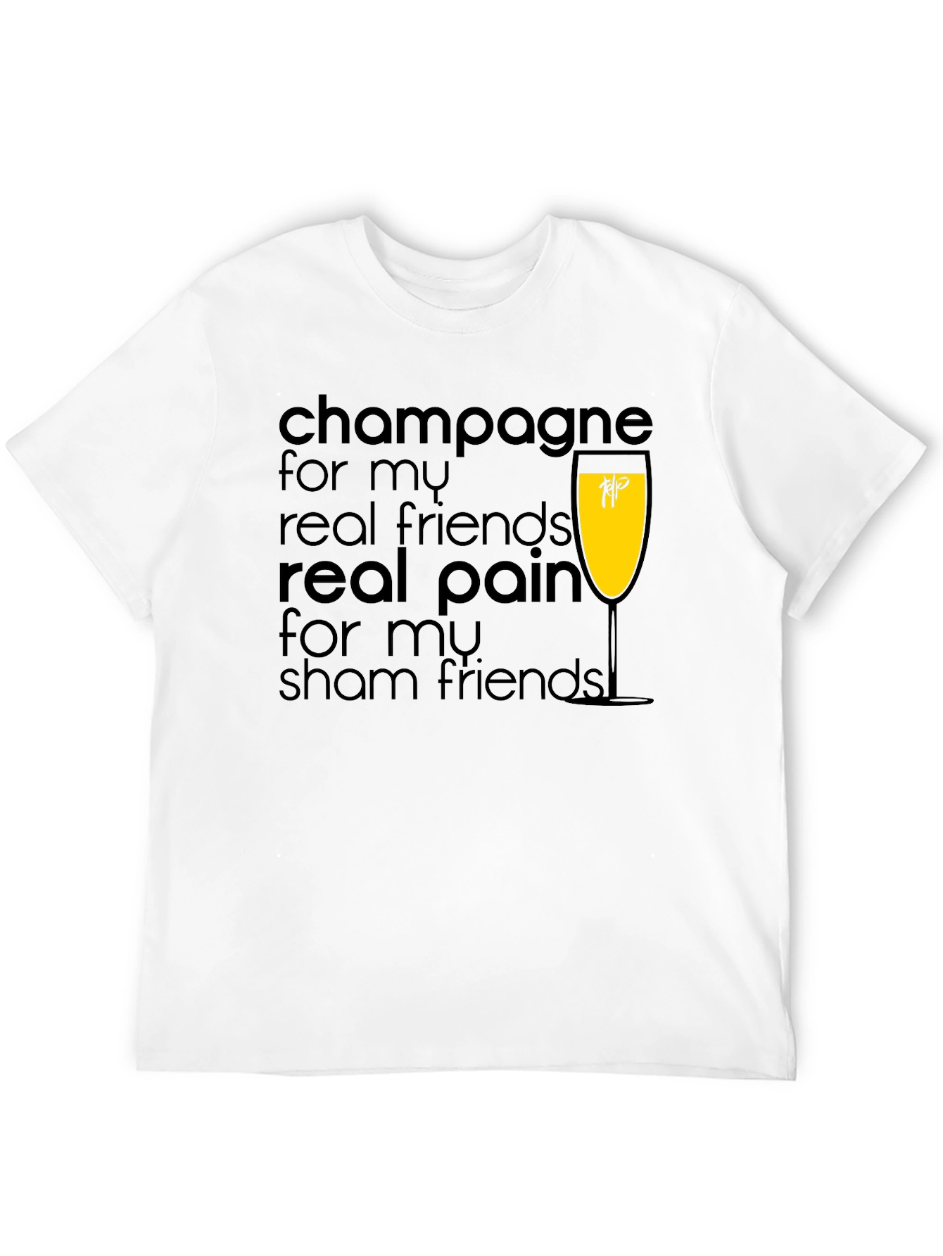 Champagne For My Real Friends T-Shirt
