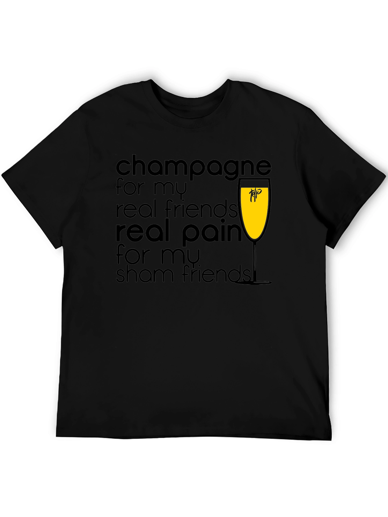 Champagne For My Real Friends T-Shirt