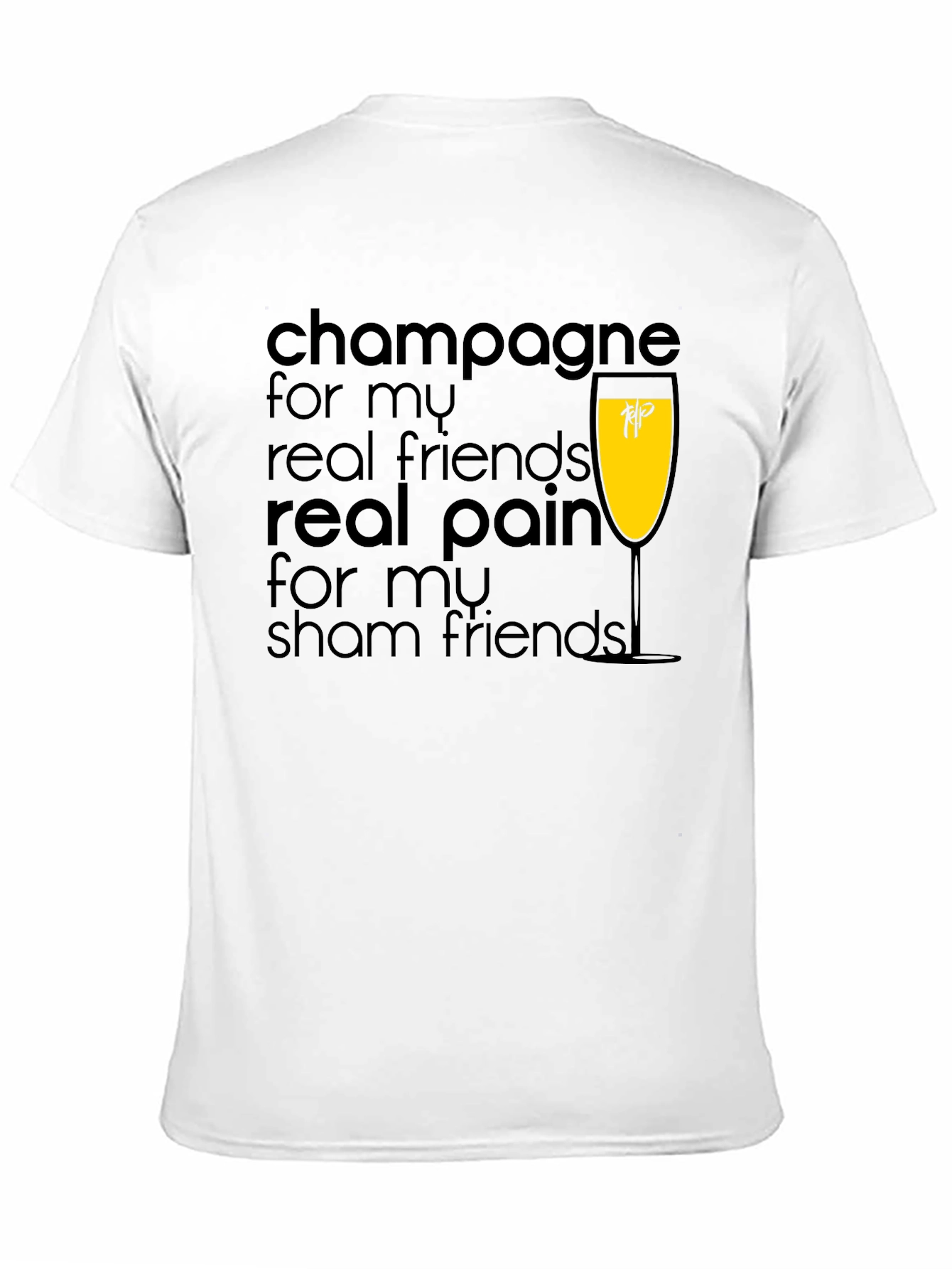 Champagne For My Real Friends T-Shirt