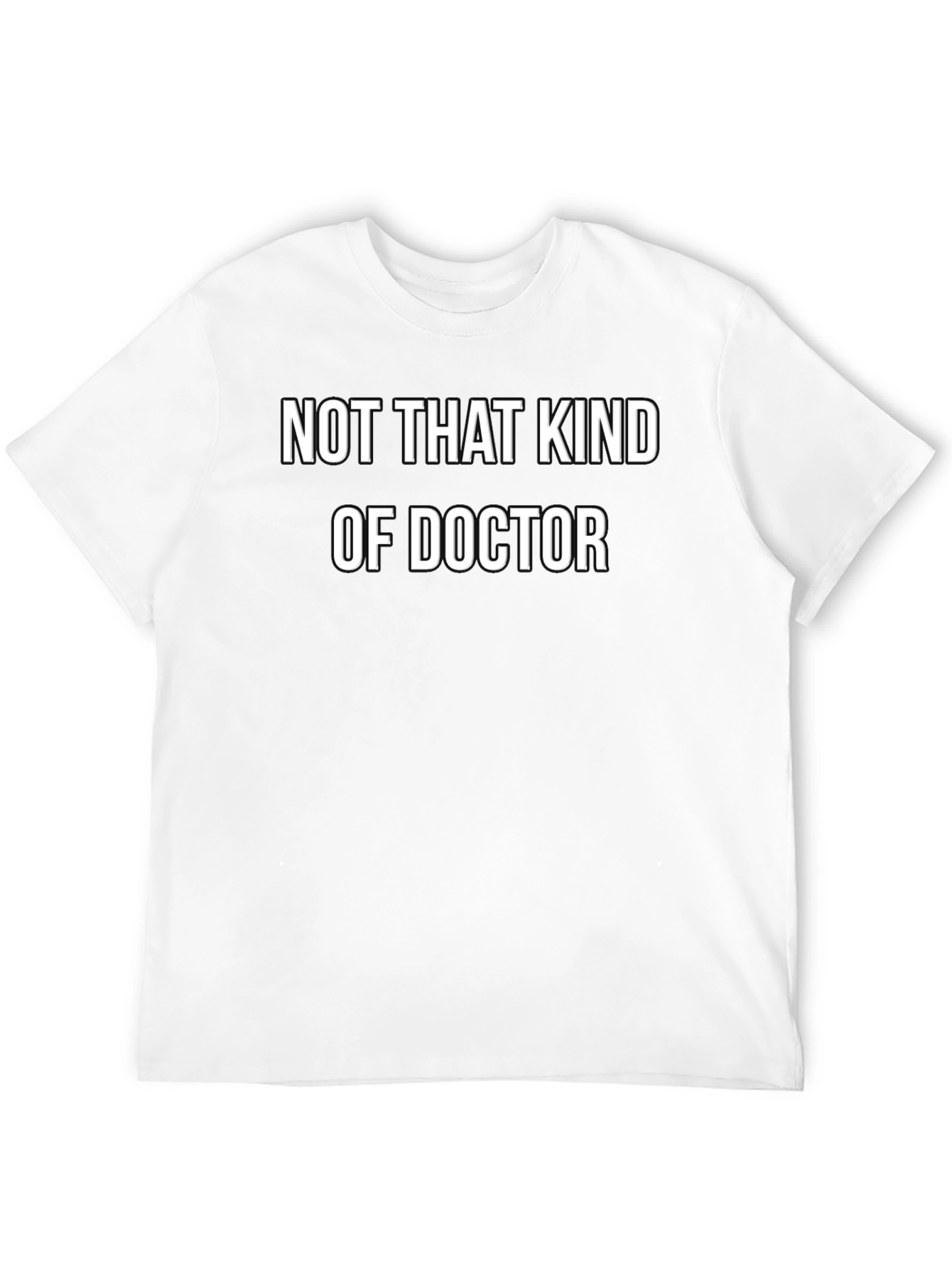 Not That Kind of Doctor Funny T-Shirt