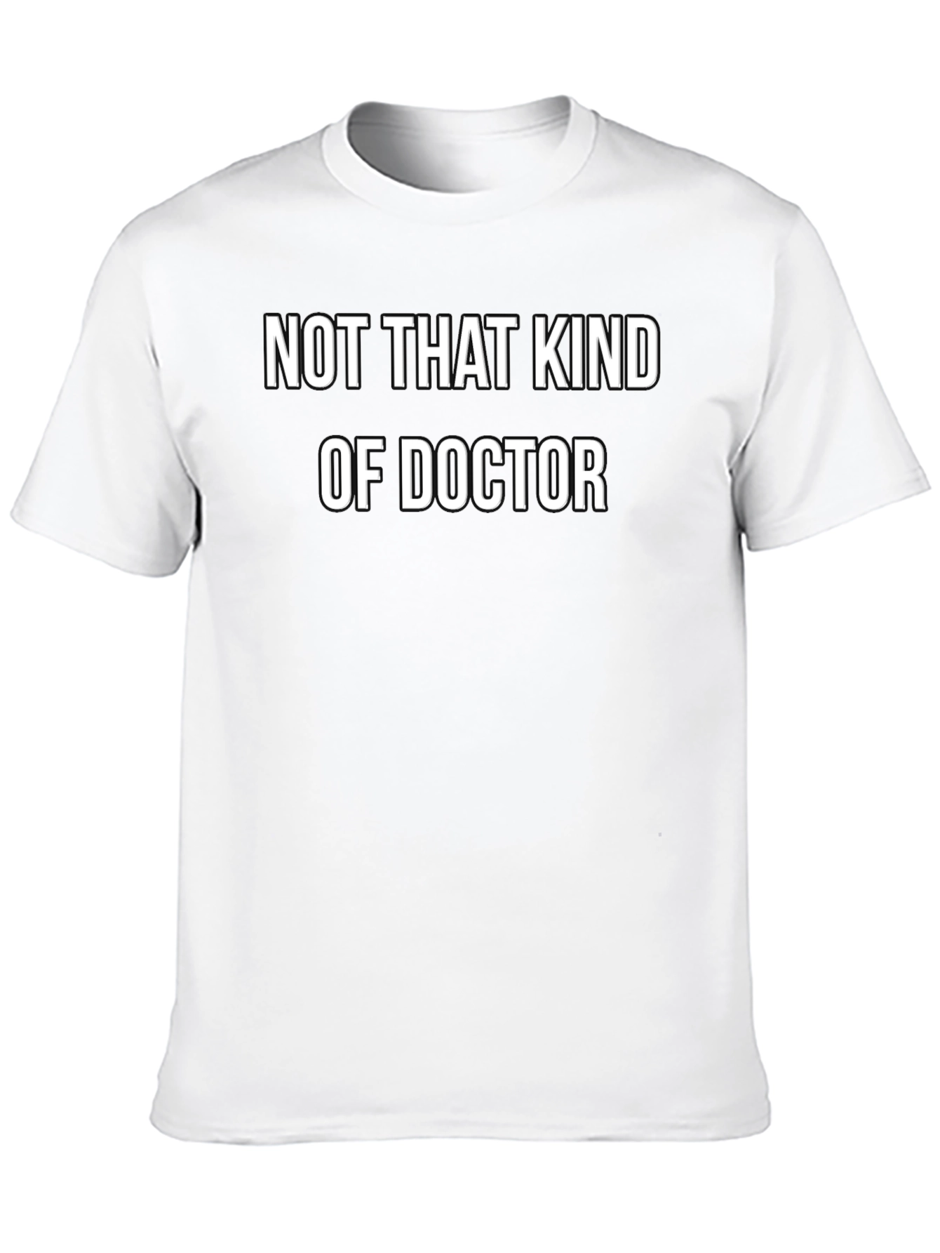 Not That Kind of Doctor Funny T-Shirt